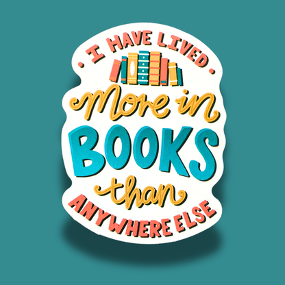 Lived More In Books Then Anywhere Else Sticker