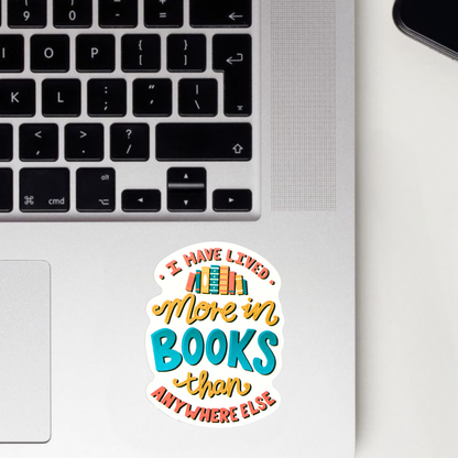 Lived More In Books Then Anywhere Else Sticker