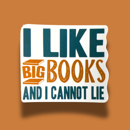 I Like Big Books & I Cannot Lie Sticker