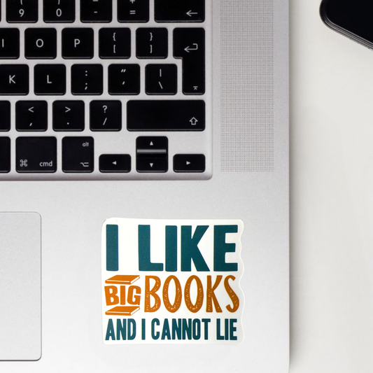 I Like Big Books & I Cannot Lie Sticker