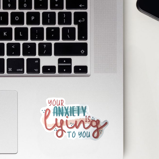 Your Anxiety Is Lying To You Sticker