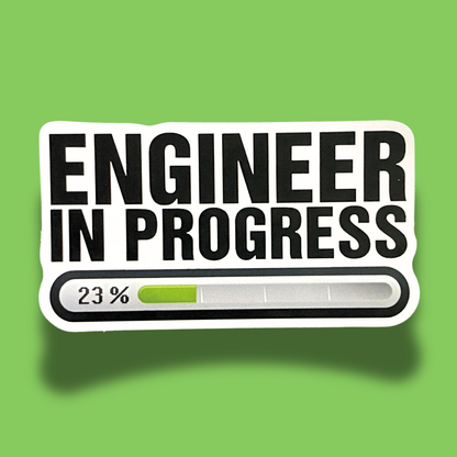 Engineer In Progress Sticker