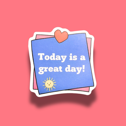 Today Is A Great Day Sticker