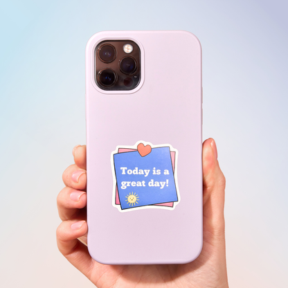 Today Is A Great Day Sticker
